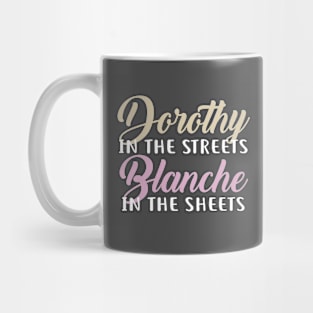 Dorothy in the streets, Blanche in the sheets Mug